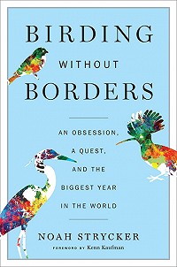 Birding without Borders – An obsession, a quest, and the biggest year in the world.